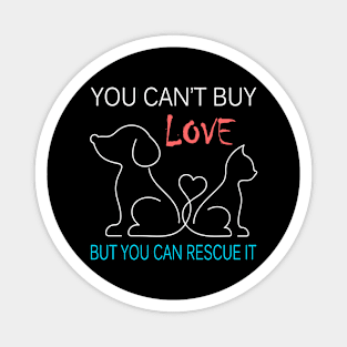 You Can't Buy Love But You Can Rescue It Funny Magnet